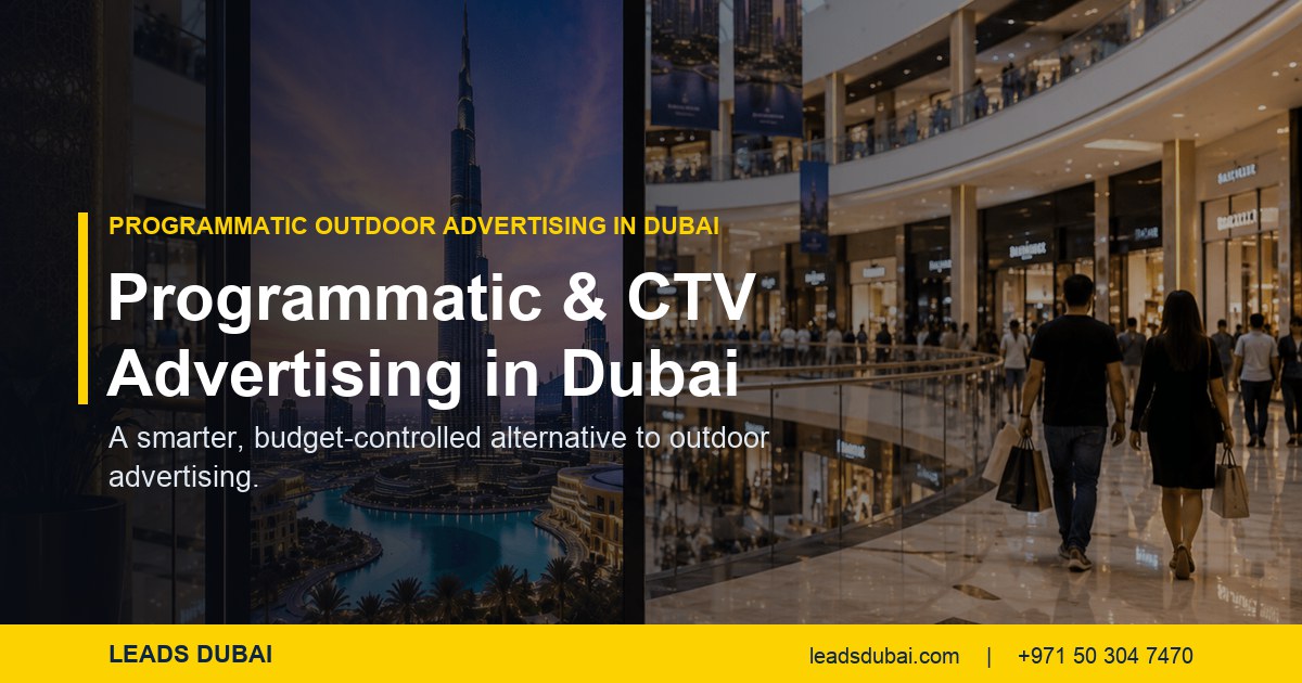 Programmatic & CTV Advertising in Dubai: A Smarter, Budget-Controlled Alternative to Outdoor Advertising
